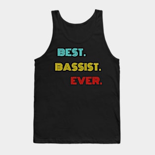 Best Bassist Ever - Nice Birthday Gift Idea Tank Top